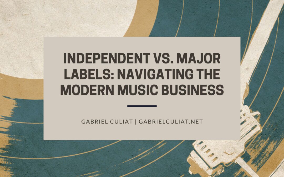 Independent vs. Major Labels: Navigating the Modern Music Business