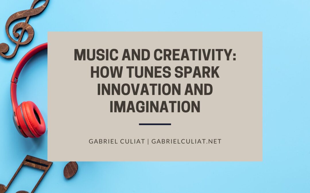 Music and Creativity: How Tunes Spark Innovation and Imagination