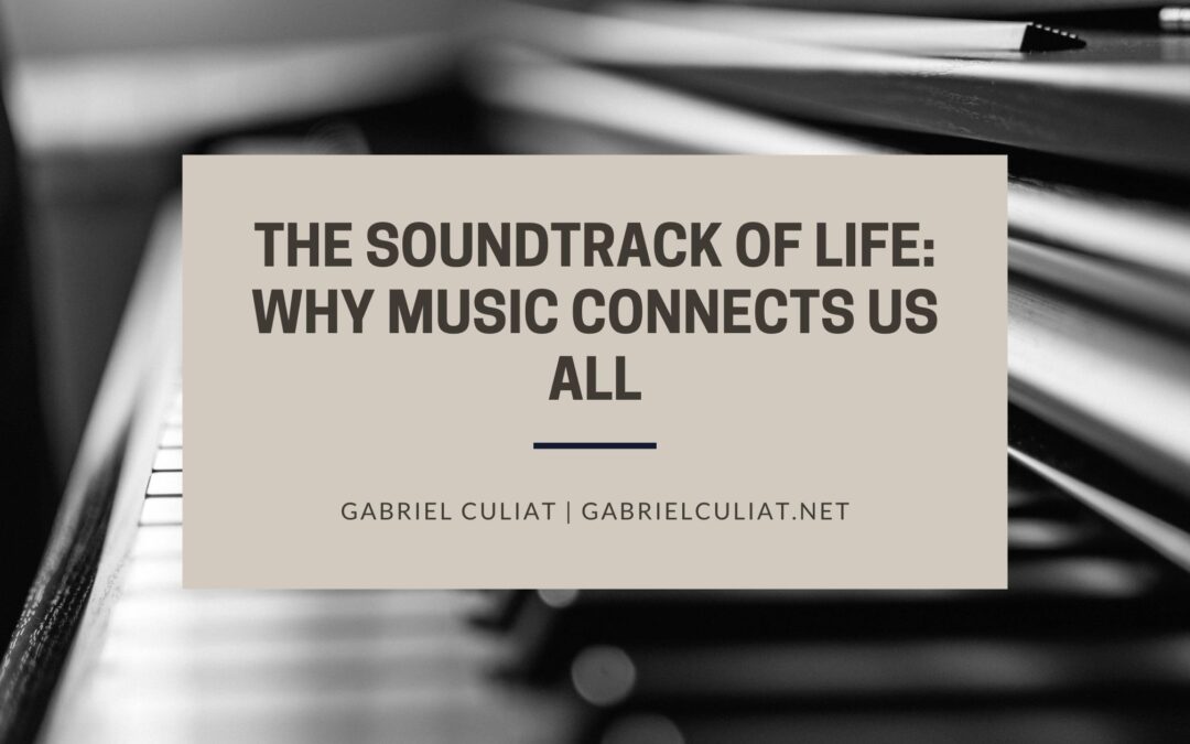 The Soundtrack of Life: Why Music Connects Us All